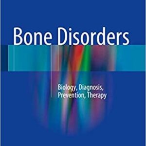 Bone Disorders: Biology, Diagnosis, Prevention, Therapy by Reiner Bartl, ISBN-13: 978-3319291802