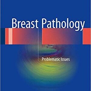 Breast Pathology: Problematic Issues, ISBN-13: 978-3319286532