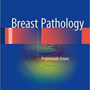 Breast Pathology: Problematic Issues by Sami Shousha, ISBN-13: 978-3319286532