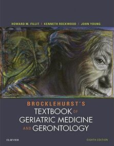 Brocklehurst's Textbook of Geriatric Medicine and Gerontology 8th Edition, ISBN-13: 978-0702061851