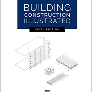 Building Construction Illustrated 6th Edition by Francis D. K. Ching, ISBN-13: 978-1119583080