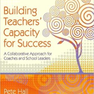 Building Teachers' Capacity for Success by Pete Hall, ISBN-13: 978-1416607472