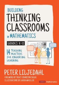 Building Thinking Classrooms in Mathematics Grades K-12 by Peter Liljedahl, ISBN-13: 978-1544374833