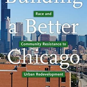 Building a Better Chicago by Teresa Irene Gonzales, ISBN-13: 978-1479814886