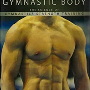 Building the Gymnastic Body by Christopher Sommer, ISBN-13: 978-0982125304