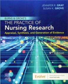 Burns and Grove's The Practice of Nursing Research 9th Edition by Jennifer R. Gray, ISBN-13: 978-0323673174