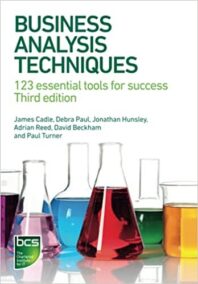 Business Analysis Techniques: 123 Essential Tools for Success 3rd Edition, ISBN-13: 978-1780175690