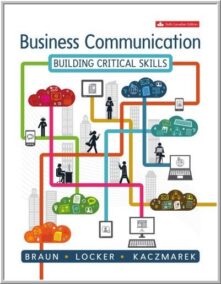 Business Communication: Building Critical Skills 6th Edition by Kathryn Braun, ISBN-13: 978-1259089091