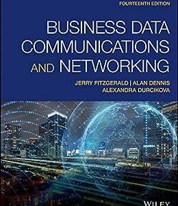 Business Data Communications and Networking 14th Edition by Jerry FitzGerald, ISBN-13: 978-1119702849