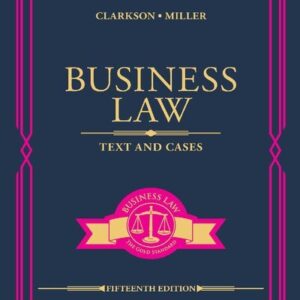 Business Law: Text and Cases 15th Edition by Kenneth W. Clarkson, ISBN-13: 978-0357129630