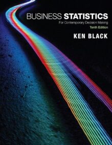 Business Statistics: For Contemporary Decision Making 10th Edition, ISBN-13: 978-1119607458