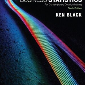 Business Statistics: For Contemporary Decision Making 10th Edition, ISBN-13: 978-1119607458