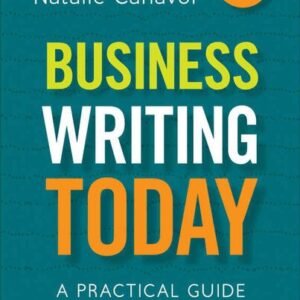 Business Writing Today: A Practical Guide 4th Edition by Natalie Canavor, ISBN-13: 978-1071854068