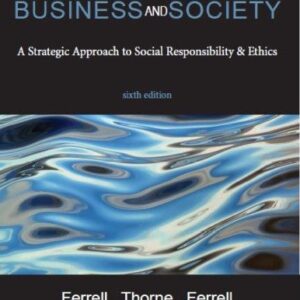 Business and Society: A Strategic Approach to Social Responsibility & Ethics 6th Edition