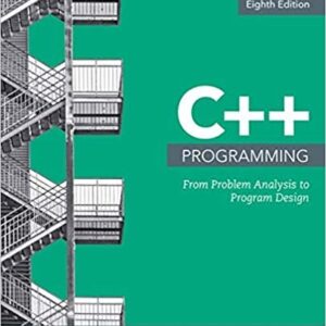 C++ Programming: From Problem Analysis to Program Design 8th Edition, ISBN-13: 978-1337102087