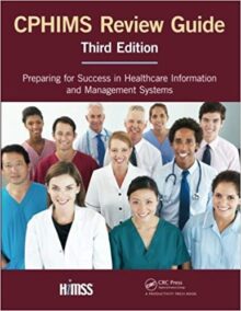CPHIMS Review Guide 3rd Edition, ISBN-13: 978-1498772457