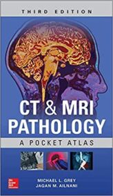 CT & MRI Pathology: A Pocket Atlas 3rd Edition by Michael Grey, ISBN-13: 978-1260121940