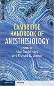 Cambridge Handbook of Anesthesiology 1st Edition by Alan David Kaye, ISBN-13: 978-1108947657
