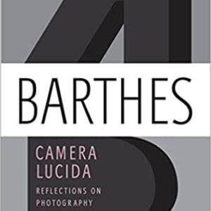 Camera Lucida: Reflections on Photography by Roland Barthes, ISBN-13: 978-0374532338