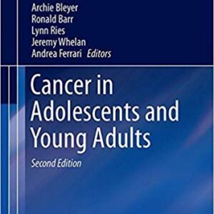 Cancer in Adolescents and Young Adults 2nd Edition, ISBN-13: 978-3319336770