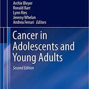 Cancer in Adolescents and Young Adults 2nd Edition by Archie Bleyer, ISBN-13: 978-3319336770