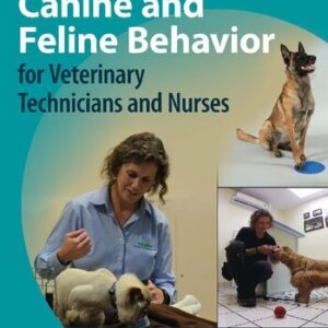 Canine and Feline Behavior for Veterinary Technicians and Nurses 2nd Edition by Debbie Martin, ISBN-13: 978-1119765400