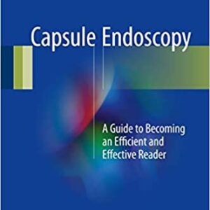 Capsule Endoscopy: A Guide to Becoming an Efficient and Effective Reader, ISBN-13: 978-3319491714