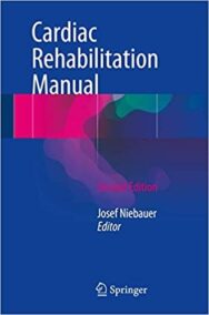 Cardiac Rehabilitation Manual 2nd Edition by Josef Niebauer, ISBN-13: 978-3319477374