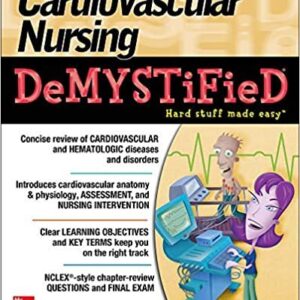 Cardiovascular Nursing Demystified 1st Edition by Jim Keogh, ISBN-13: 978-0071849180