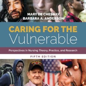 Caring for the Vulnerable 5th Edition by Mary de Chesnay, ISBN-13: 978-1284146813