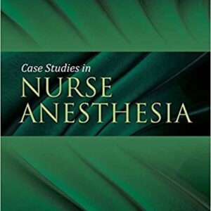 Case Studies in Nurse Anesthesia 1st Edition by Sass Elisha, ISBN-13: 978-0763763879