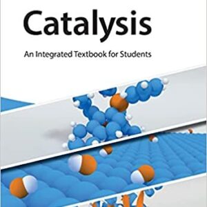 Catalysis: An Integrated Textbook for Students by Ulf Hanefeld, ISBN-13: 978-3527341597