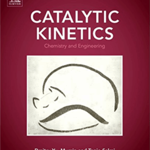 Catalytic Kinetics: Chemistry and Engineering 2nd Edition by Dmitry Yu Murzin, ISBN-13: 978-0444637536