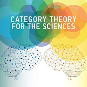 Category Theory for the Sciences (Illustrated Edition) by David I. Spivak, ISBN-13: 978-0262028134