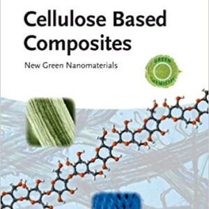 Cellulose Based Composites: New Green Nanomaterials, ISBN-13: 978-3527327195