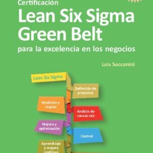 Certificación Lean Six Sigma Green Belt para la excelencia en los negocios by Luis Socconini, ISBN-13: 978-8415340812