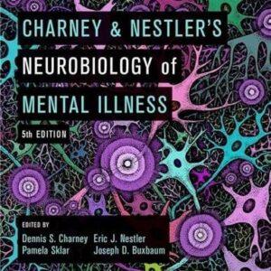 Charney & Nestler's Neurobiology of Mental Illness 5th Edition by Dennis S. Charney, ISBN-13: 978-0190681425