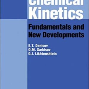 Chemical Kinetics: Fundamentals and Recent Developments by Evgeny Denisov, ISBN-13: 978-0444509383