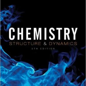 Chemistry: Structure and Dynamics 5th Edition by James N. Spencer, ISBN-13: 978-0470587119