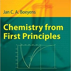 Chemistry from First Principles 2008th Edition by Jan C. A. Boeyens, ISBN-13: 978-1860944277
