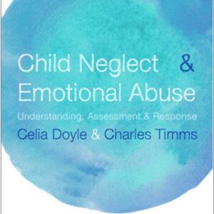 Child Neglect and Emotional Abuse: Understanding, Assessment and Response by Celia Doyle, ISBN-13: 978-0857022318