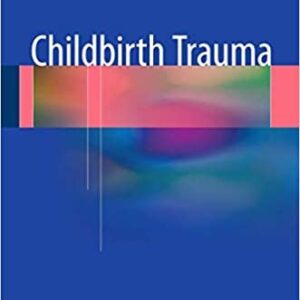 Childbirth Trauma 2017 Edition by Stergios K. Doumouchtsis, ISBN-13: 978-1447167105