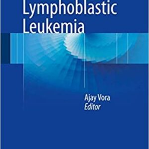 Childhood Acute Lymphoblastic Leukemia by Ajay Vora, ISBN-13: 978-3319397078