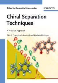 Chiral Separation Techniques: A Practical Approach 3rd Edition, ISBN-13: 978-3527315093
