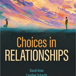 Choices in Relationships 13th Edition by David Knox, ISBN-13: 978-1544379197
