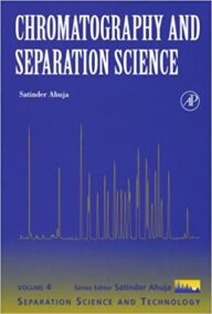 Chromatography and Separation Science by Satinder Ahuja, ISBN-13: 978-0123885364
