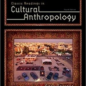 Classic Readings in Cultural Anthropology 4th Edition by Gary Ferraro, ISBN-13: 978-1285738505