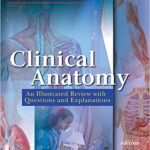 Clinical Anatomy: An Illustrated Review with Questions and Explanations 4th Edition by Richard Snell, ISBN-13: 978-0781743167