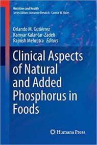 Clinical Aspects of Natural and Added Phosphorus in Foods by Orlando M. Gutiérrez, ISBN-13: 978-1493982370