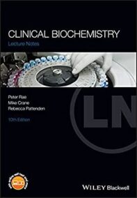 Clinical Biochemistry Lecture Notes 10th Edition by Peter Rae, ISBN-13: 978-1119248682